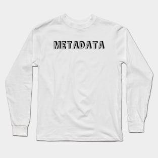 Metedata Long Sleeve T-Shirt